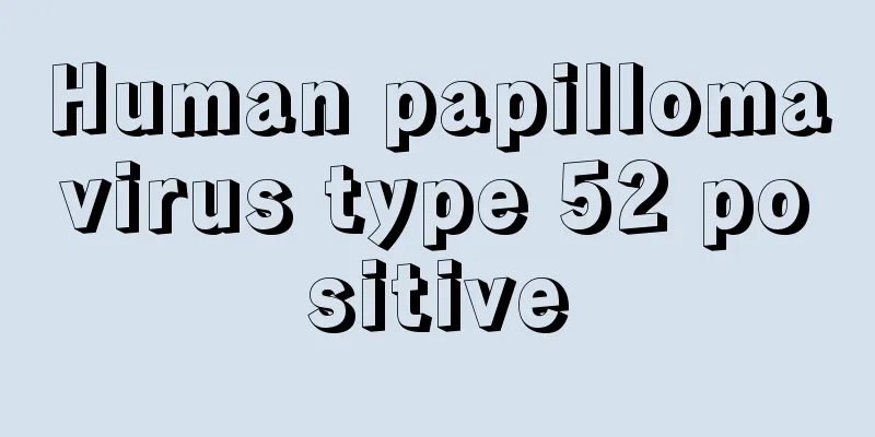 Human papillomavirus type 52 positive