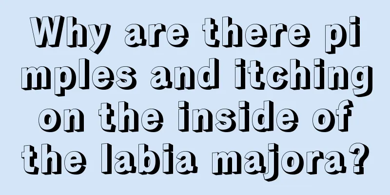 Why are there pimples and itching on the inside of the labia majora?