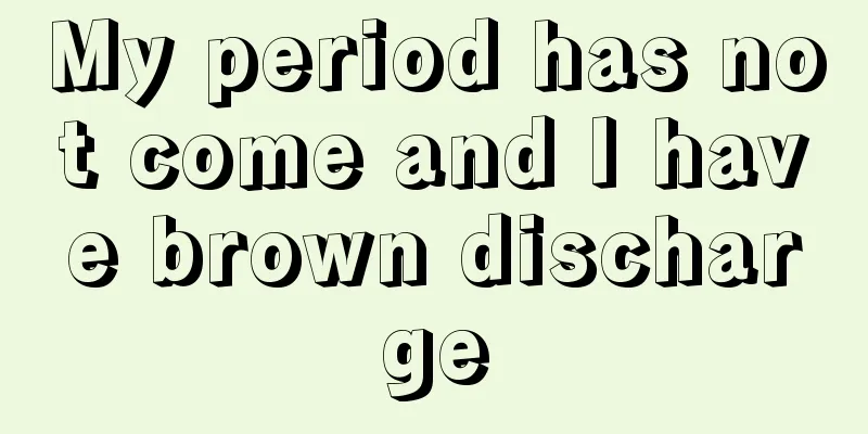 My period has not come and I have brown discharge