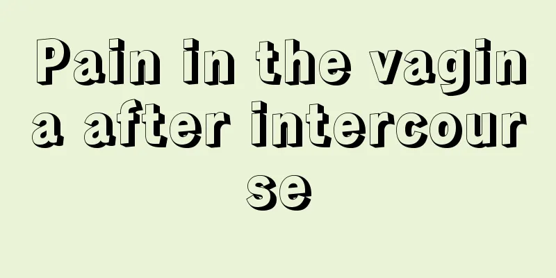 Pain in the vagina after intercourse