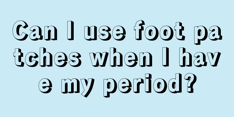 Can I use foot patches when I have my period?