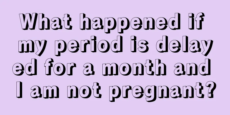 What happened if my period is delayed for a month and I am not pregnant?