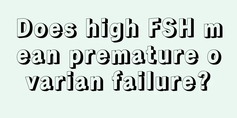 Does high FSH mean premature ovarian failure?