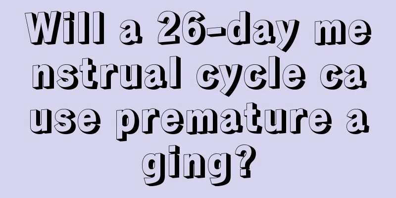 Will a 26-day menstrual cycle cause premature aging?