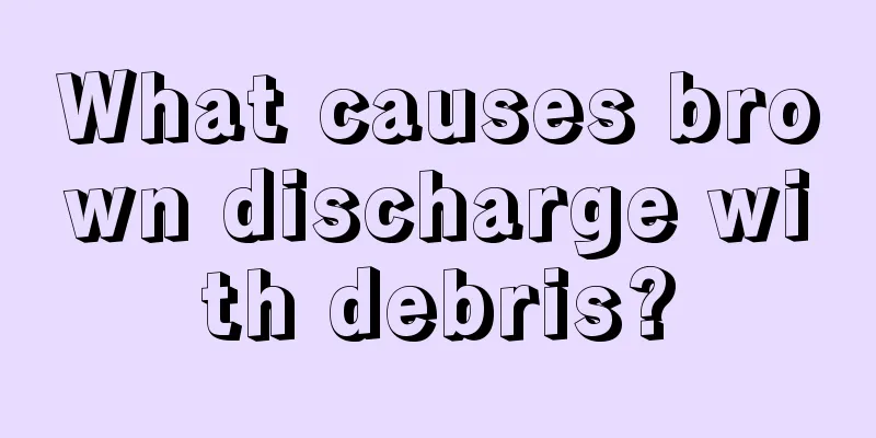 What causes brown discharge with debris?