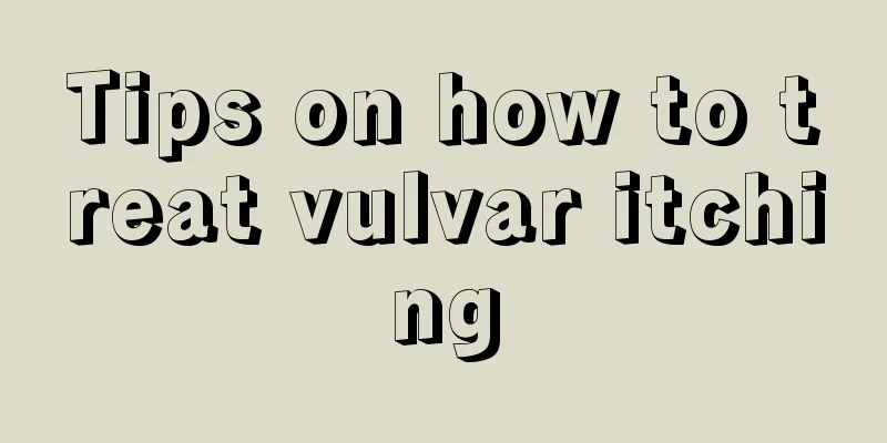 Tips on how to treat vulvar itching