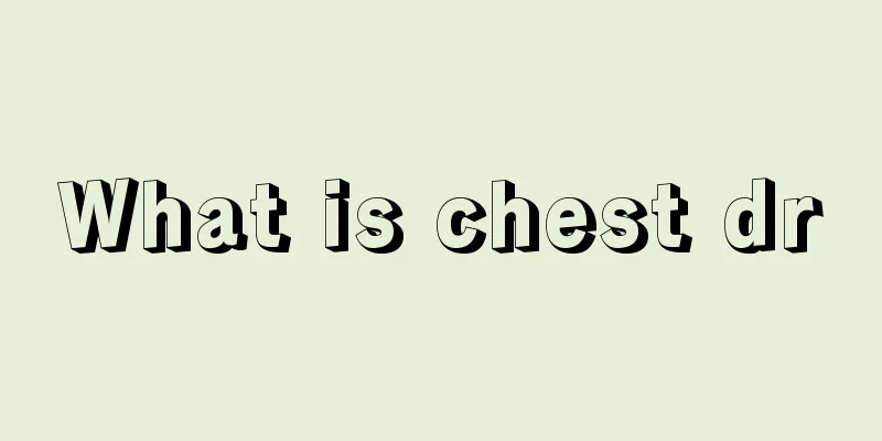 What is chest dr