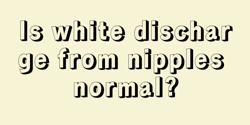 Is white discharge from nipples normal?