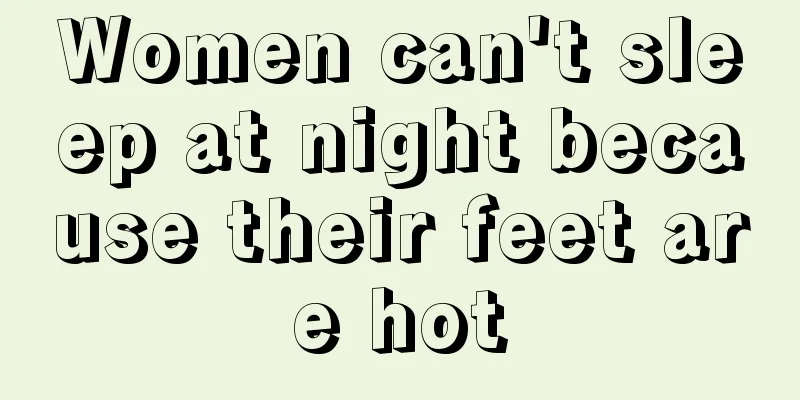 Women can't sleep at night because their feet are hot