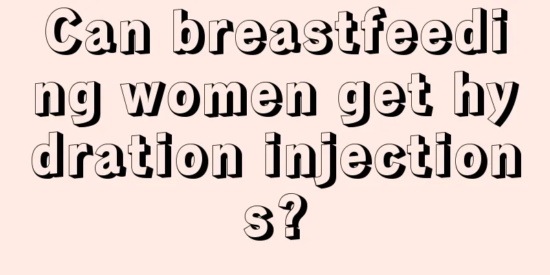 Can breastfeeding women get hydration injections?