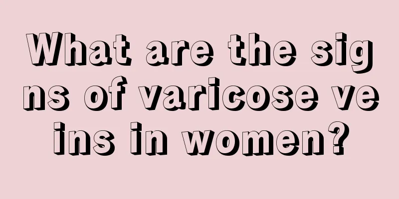 What are the signs of varicose veins in women?