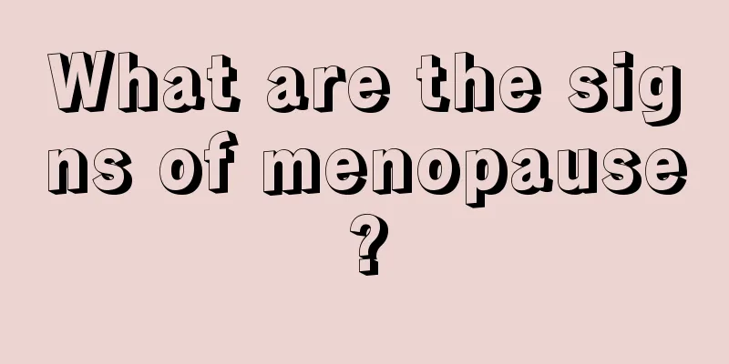 What are the signs of menopause?