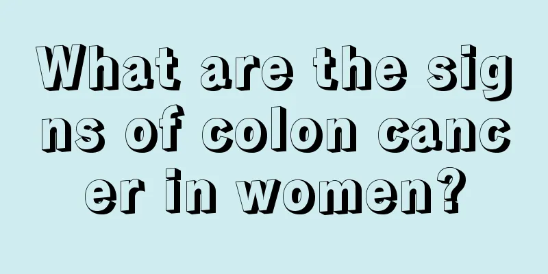 What are the signs of colon cancer in women?