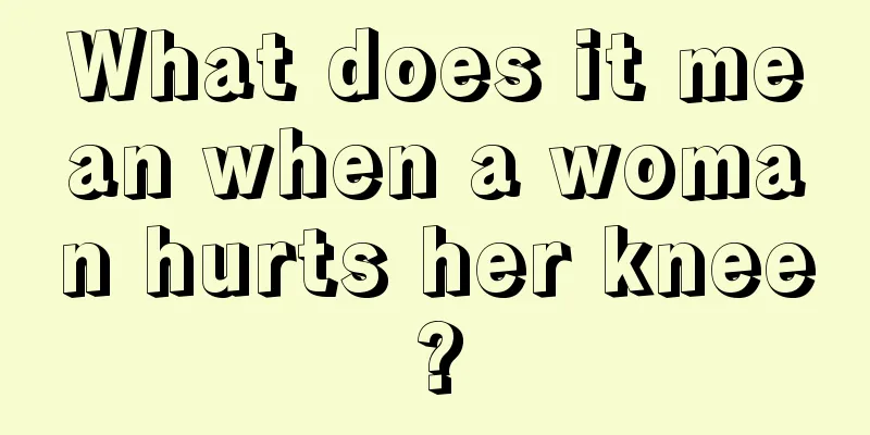 What does it mean when a woman hurts her knee?