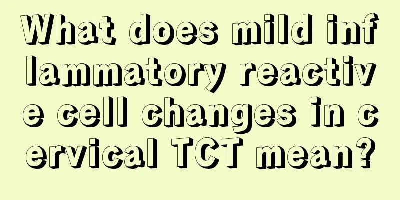 What does mild inflammatory reactive cell changes in cervical TCT mean?