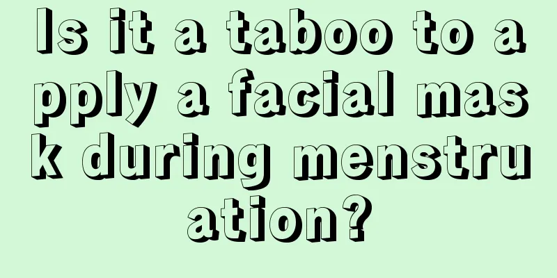 Is it a taboo to apply a facial mask during menstruation?