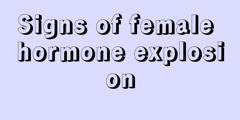 Signs of female hormone explosion