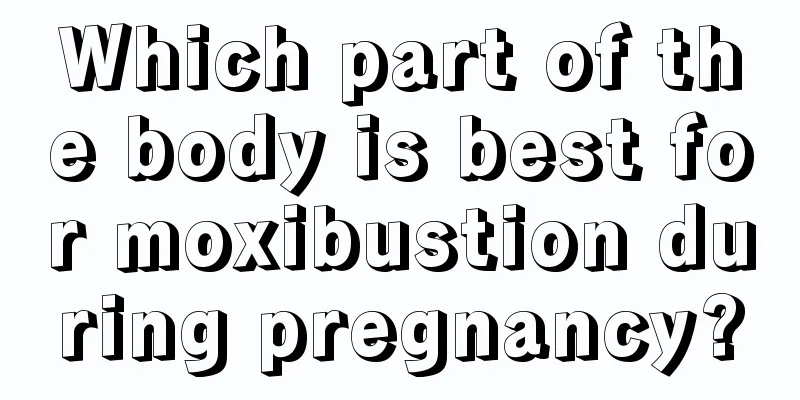 Which part of the body is best for moxibustion during pregnancy?