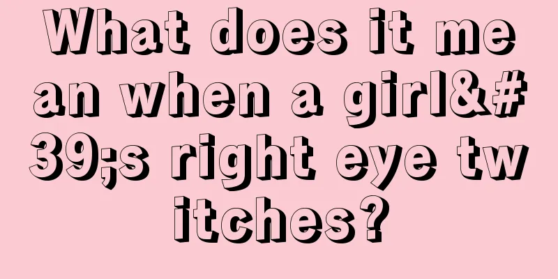 What does it mean when a girl's right eye twitches?