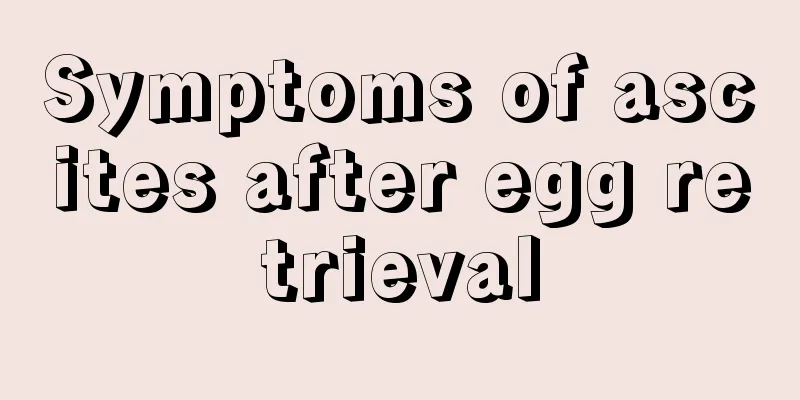 Symptoms of ascites after egg retrieval