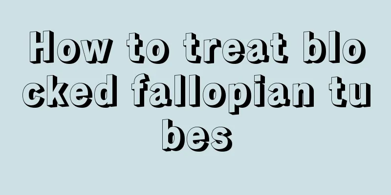 How to treat blocked fallopian tubes