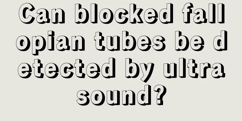 Can blocked fallopian tubes be detected by ultrasound?