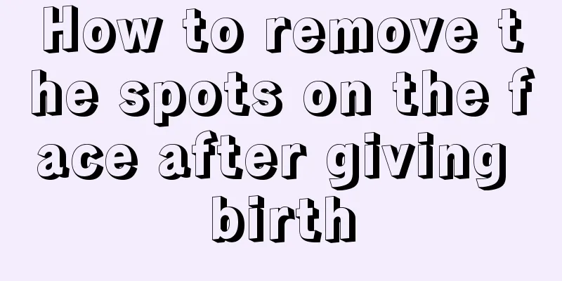 How to remove the spots on the face after giving birth