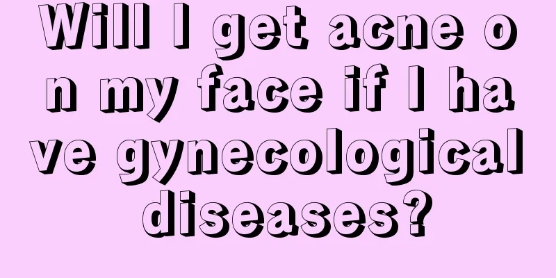 Will I get acne on my face if I have gynecological diseases?