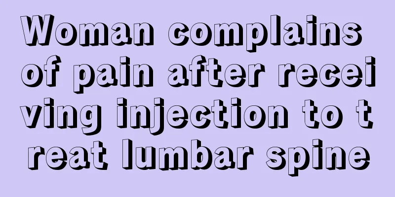 Woman complains of pain after receiving injection to treat lumbar spine