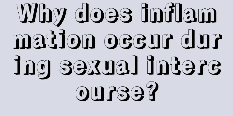 Why does inflammation occur during sexual intercourse?