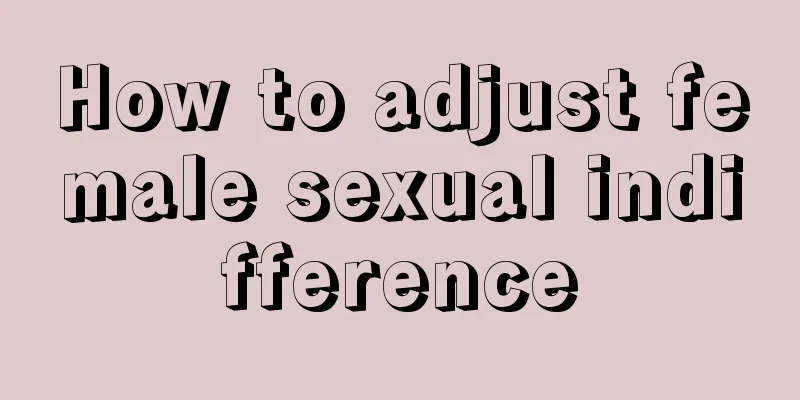 How to adjust female sexual indifference