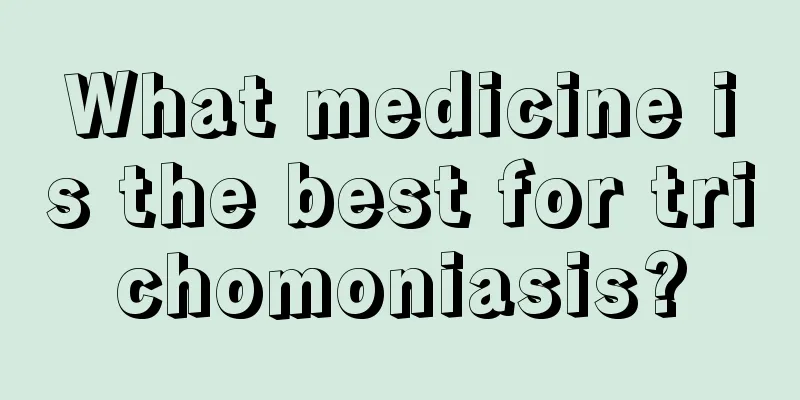 What medicine is the best for trichomoniasis?