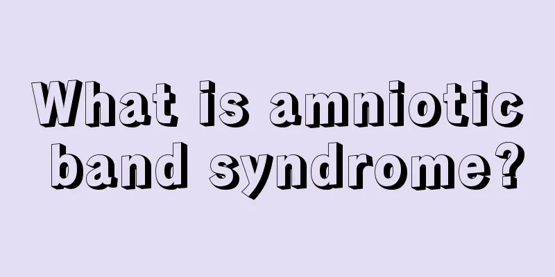 What is amniotic band syndrome?