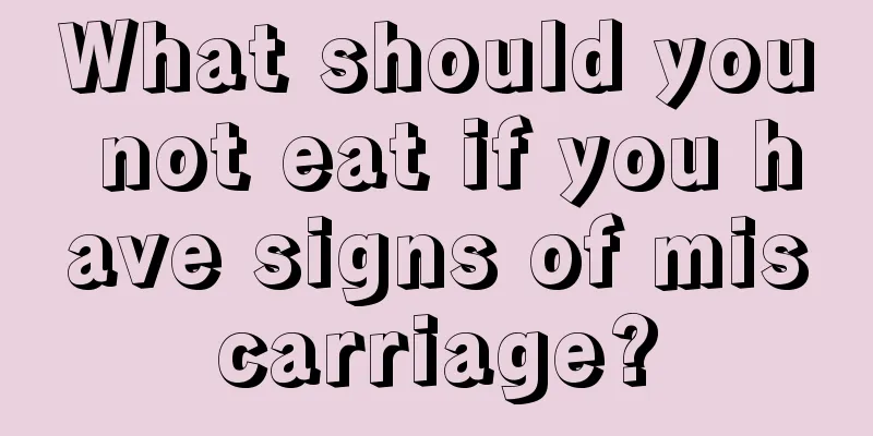 What should you not eat if you have signs of miscarriage?