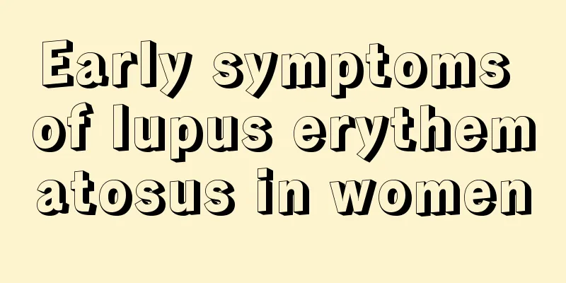 Early symptoms of lupus erythematosus in women