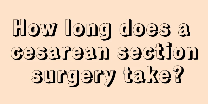 How long does a cesarean section surgery take?