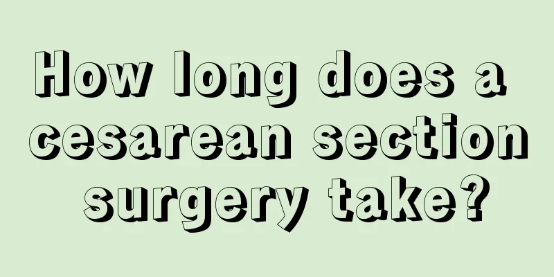 How long does a cesarean section surgery take?