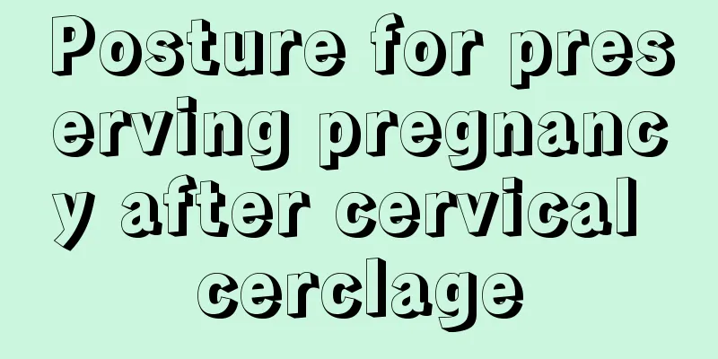 Posture for preserving pregnancy after cervical cerclage