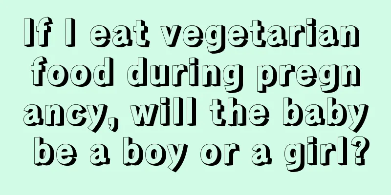 If I eat vegetarian food during pregnancy, will the baby be a boy or a girl?