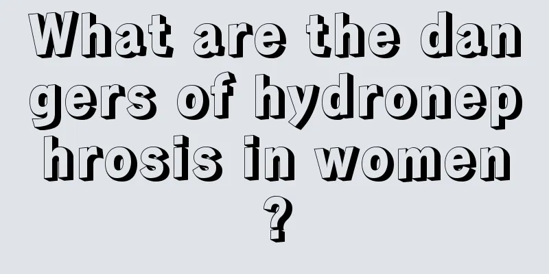 What are the dangers of hydronephrosis in women?