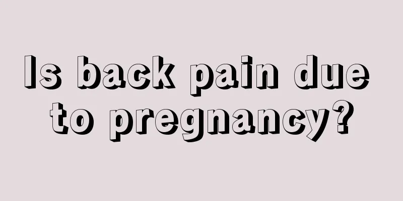 Is back pain due to pregnancy?