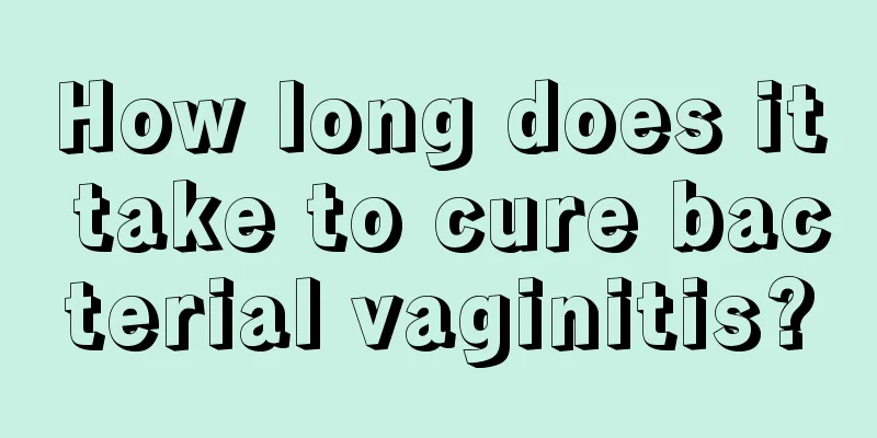 How long does it take to cure bacterial vaginitis?