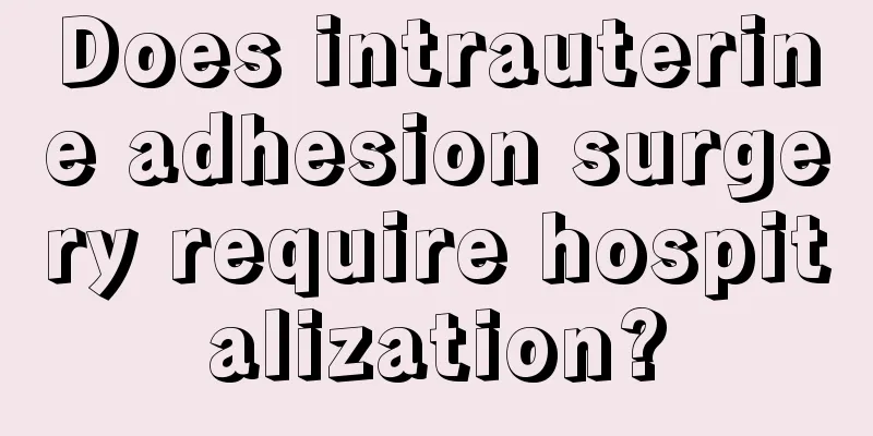 Does intrauterine adhesion surgery require hospitalization?