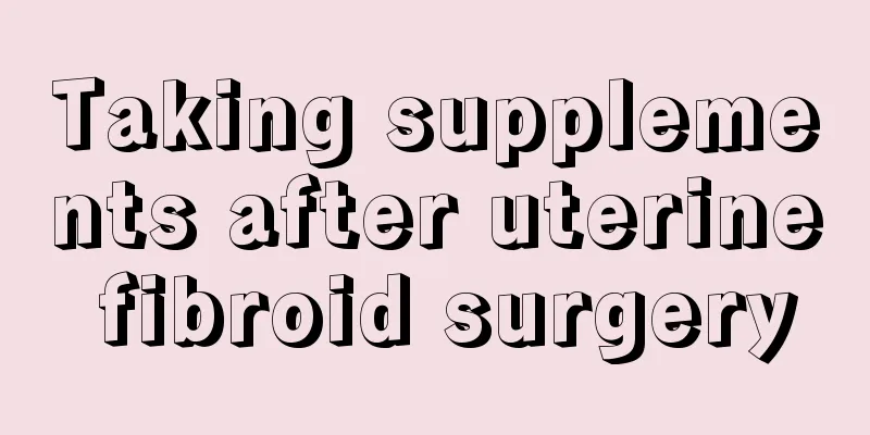 Taking supplements after uterine fibroid surgery