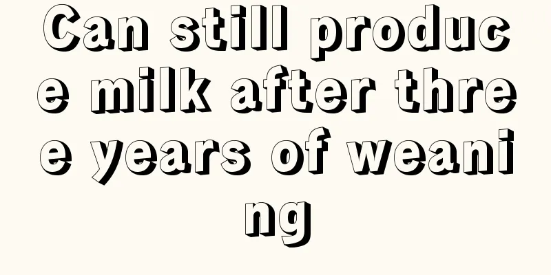 Can still produce milk after three years of weaning