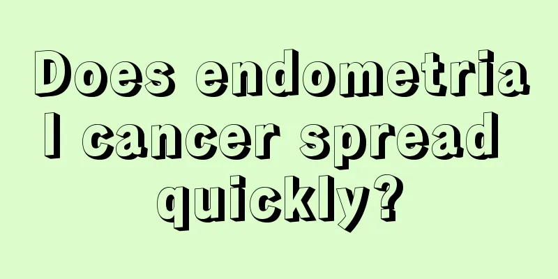 Does endometrial cancer spread quickly?