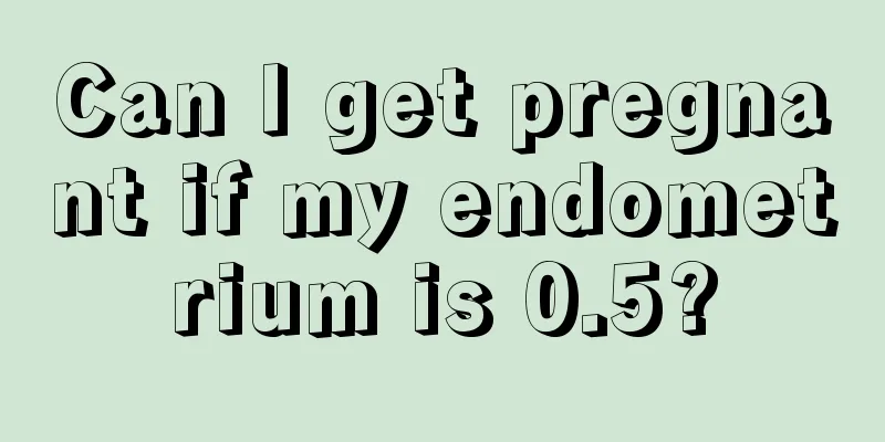 Can I get pregnant if my endometrium is 0.5?