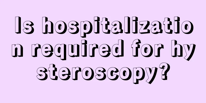 Is hospitalization required for hysteroscopy?