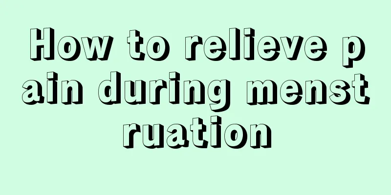 How to relieve pain during menstruation