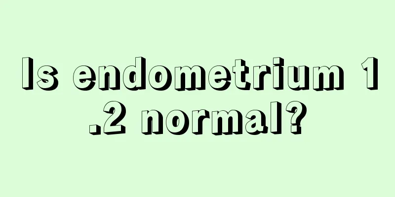 Is endometrium 1.2 normal?